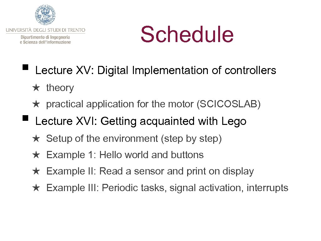 Schedule § Lecture XV: Digital Implementation of controllers ★ theory ★ practical application for