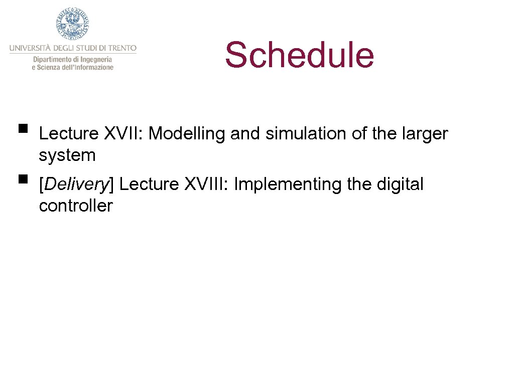 Schedule § Lecture XVII: Modelling and simulation of the larger system § [Delivery] Lecture