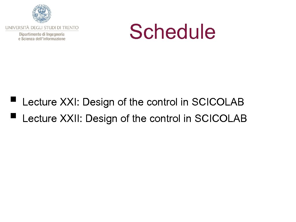 Schedule § Lecture XXI: Design of the control in SCICOLAB § Lecture XXII: Design