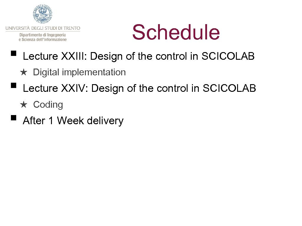 Schedule § Lecture XXIII: Design of the control in SCICOLAB ★ Digital implementation §