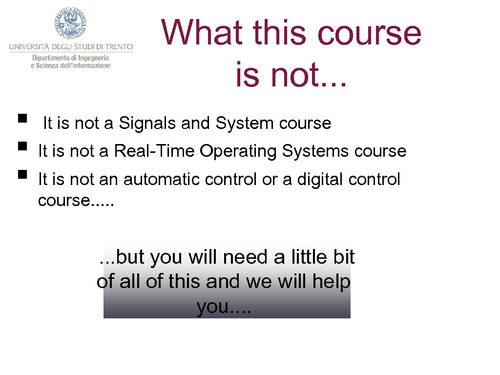 What this course is not. . . § It is not a Signals and