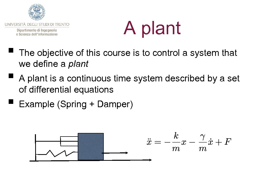 A plant § The objective of this course is to control a system that