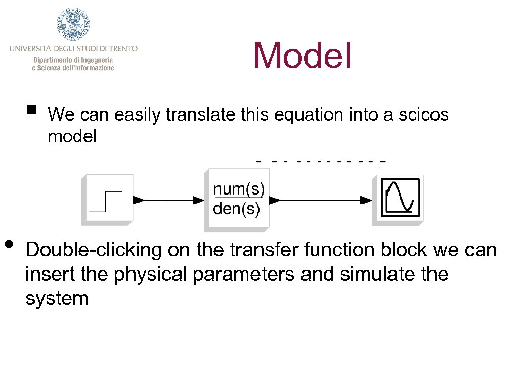 Model § We can easily translate this equation into a scicos model • Double-clicking