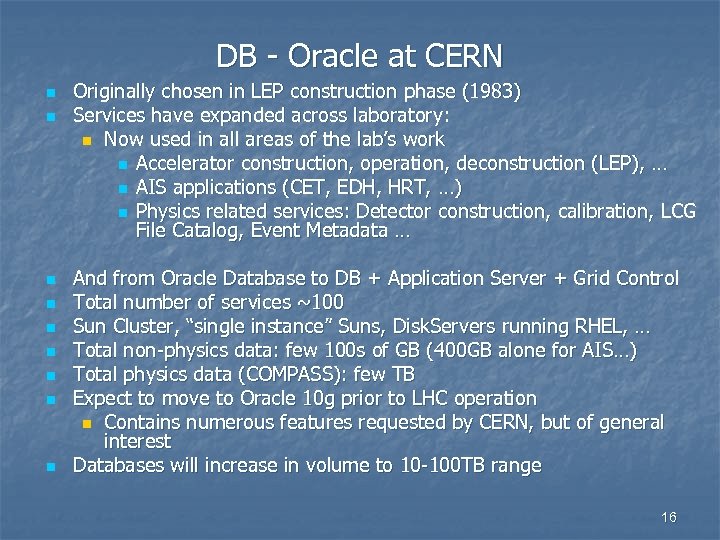 DB - Oracle at CERN n n n n n Originally chosen in LEP