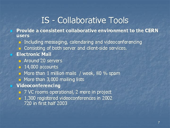 IS - Collaborative Tools n n n Provide a consistent collaborative environment to the