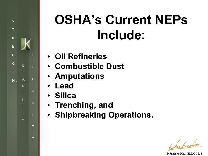 OSHA’s Current NEPs Include: • • Oil Refineries Combustible Dust Amputations Lead Silica Trenching,