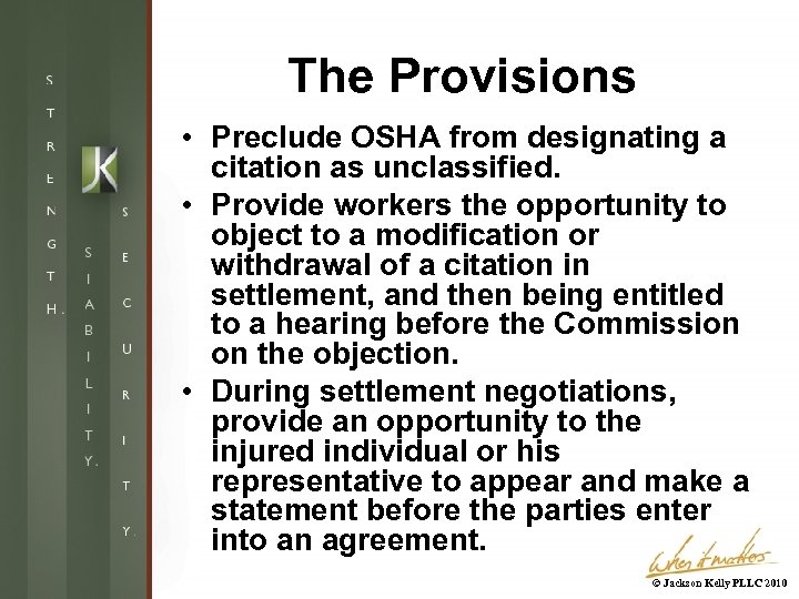 The Provisions • Preclude OSHA from designating a citation as unclassified. • Provide workers