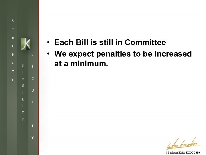  • Each Bill is still in Committee • We expect penalties to be