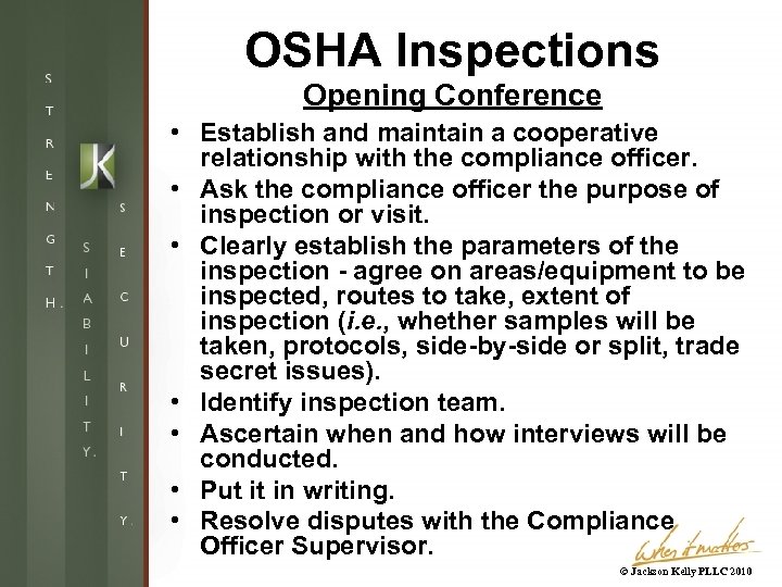 OSHA Inspections Opening Conference • Establish and maintain a cooperative relationship with the compliance