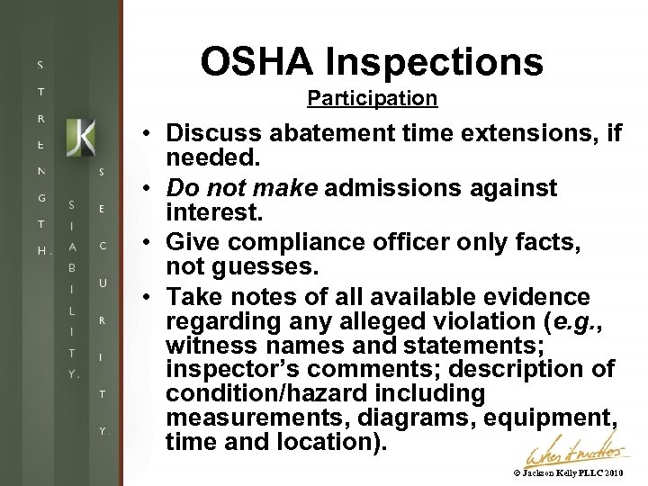 OSHA Inspections Participation • Discuss abatement time extensions, if needed. • Do not make