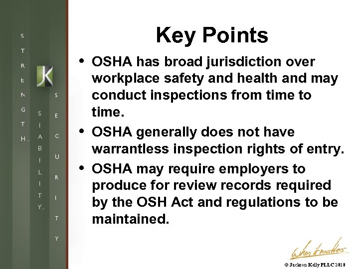 Key Points OSHA has broad jurisdiction over workplace safety and health and may conduct