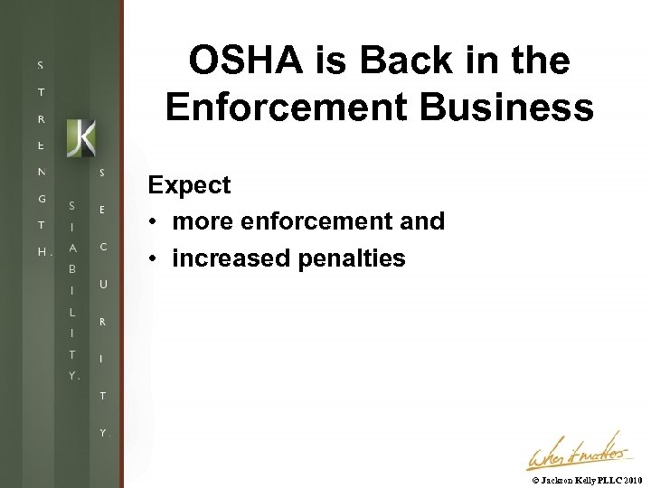 OSHA is Back in the Enforcement Business Expect • more enforcement and • increased