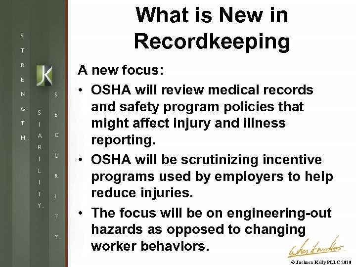 What is New in Recordkeeping A new focus: • OSHA will review medical records