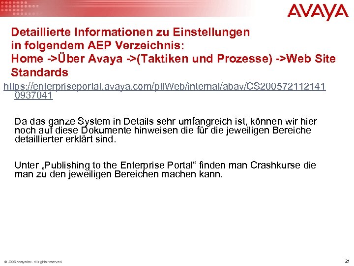 Detaillierte Informationen zu Einstellungen in folgendem AEP Verzeichnis: Home ->Über Avaya ->(Taktiken und Prozesse)