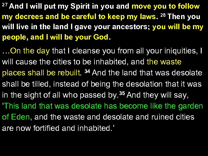 27 And I will put my Spirit in you and move you to follow