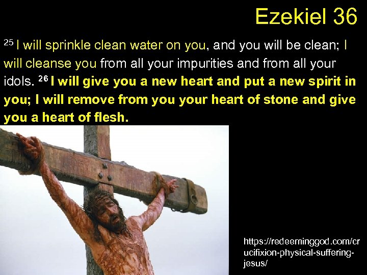 Ezekiel 36 25 I will sprinkle clean water on you, and you will be