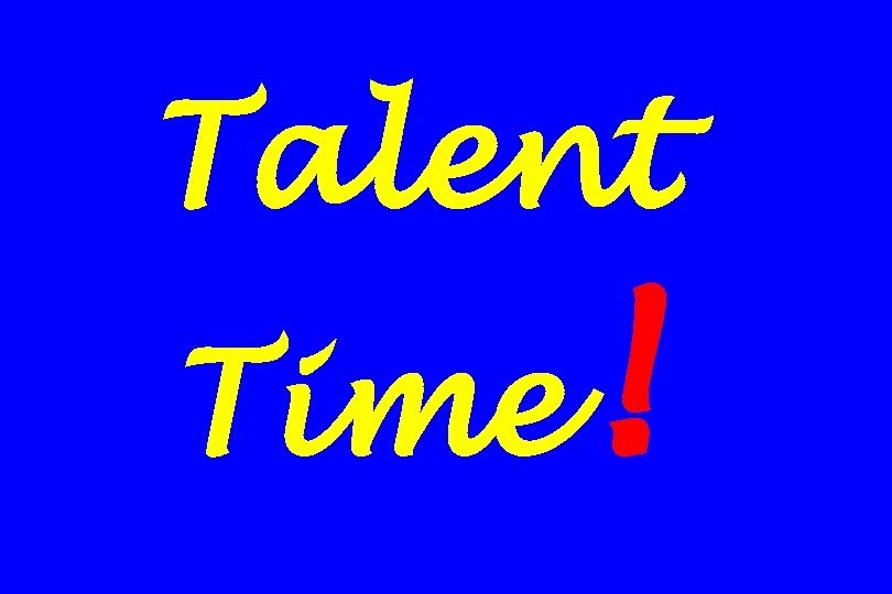 Talent Time ! 