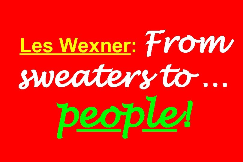 Les Wexner: From sweaters to … people! 