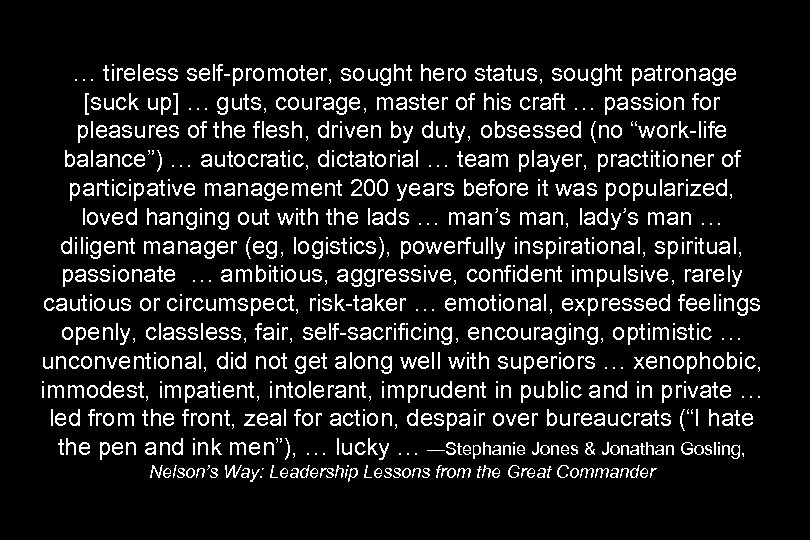… tireless self-promoter, sought hero status, sought patronage [suck up] … guts, courage, master