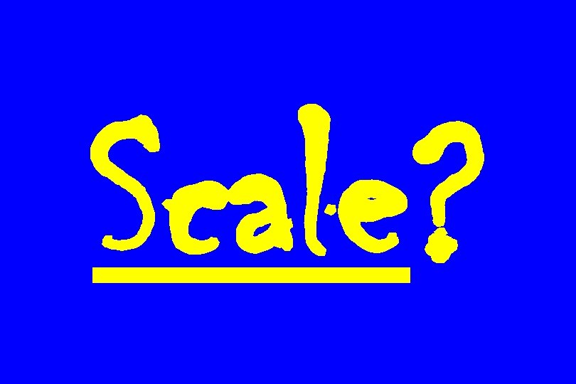 Scale? 