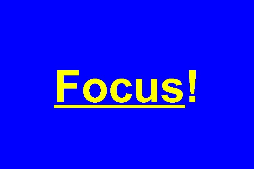 Focus! 