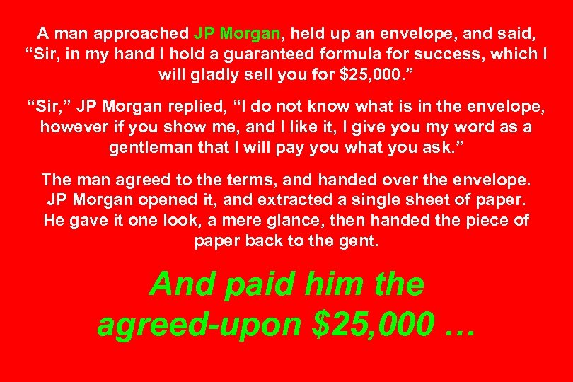A man approached JP Morgan, held up an envelope, and said, “Sir, in my