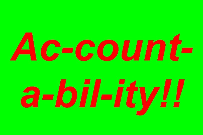 Ac-counta-bil-ity!! 