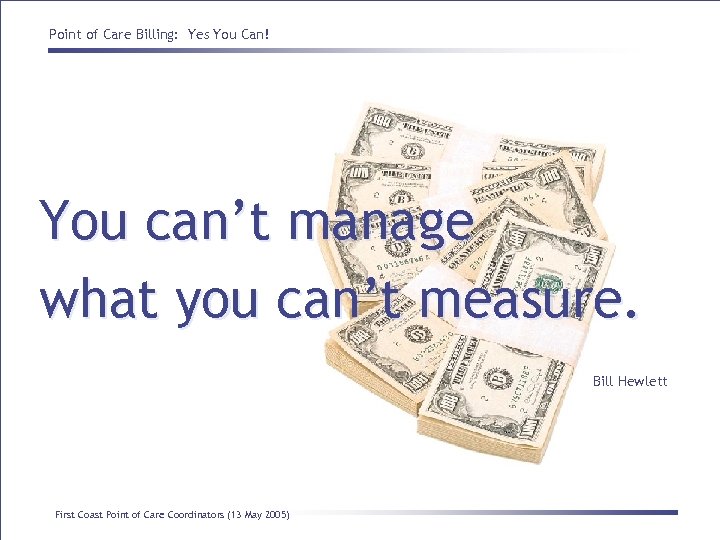 Point of Care Billing: Yes You Can! You can’t manage what you can’t measure.