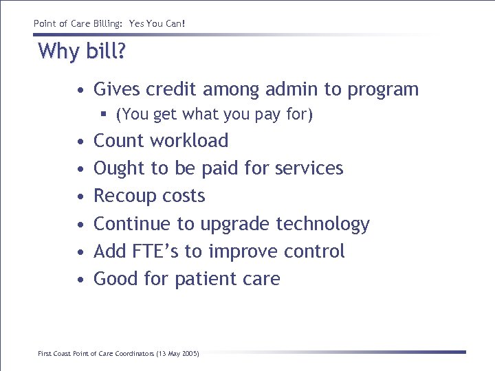 Point of Care Billing: Yes You Can! Why bill? • Gives credit among admin
