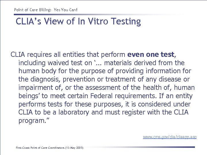 Point of Care Billing: Yes You Can! CLIA’s View of In Vitro Testing CLIA