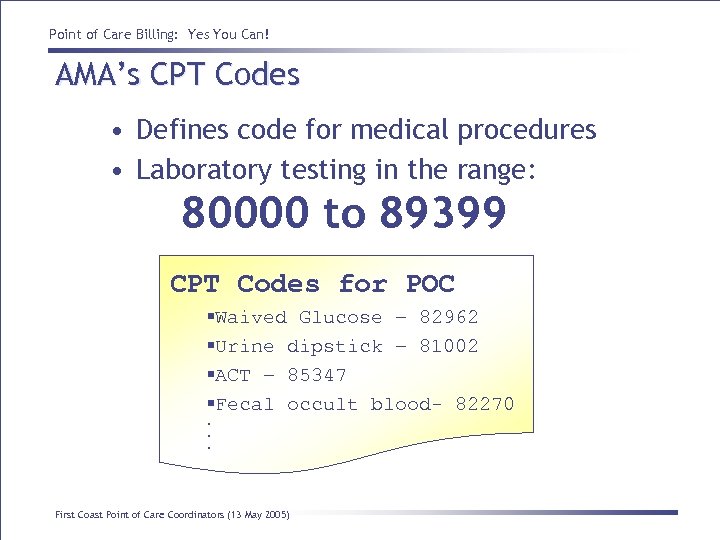 Point of Care Billing: Yes You Can! AMA’s CPT Codes • Defines code for