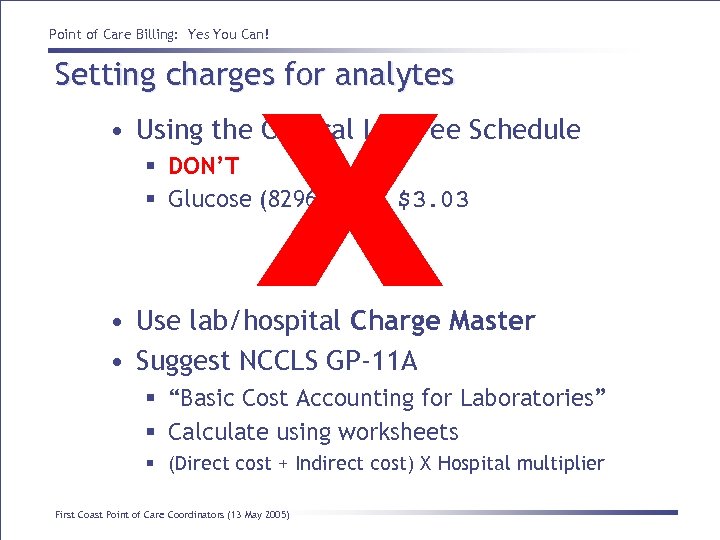 X Point of Care Billing: Yes You Can! Setting charges for analytes • Using