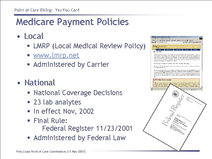 Point of Care Billing: Yes You Can! Medicare Payment Policies • Local § LMRP