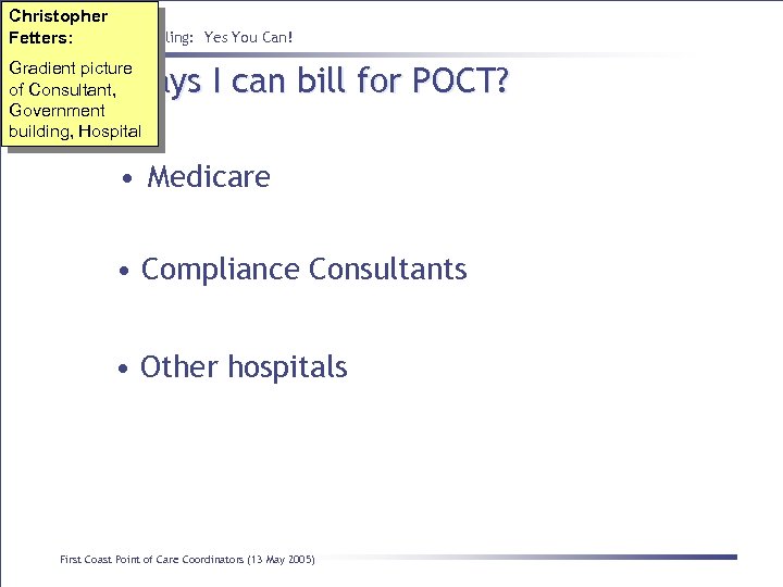 Christopher Point Fetters: of Care Billing: Yes You Can! Gradient picture of Consultant, Government