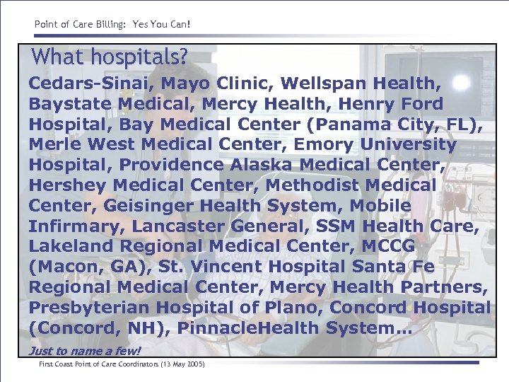 Point of Care Billing: Yes You Can! What hospitals? Cedars-Sinai, Mayo Clinic, Wellspan Health,