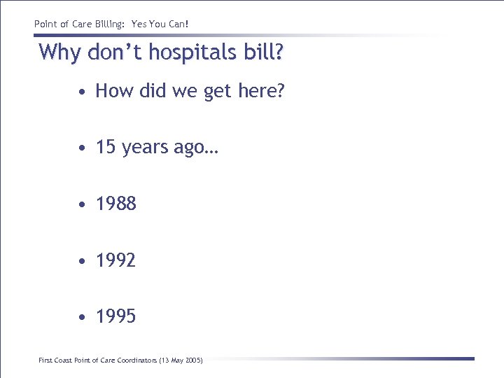 Point of Care Billing: Yes You Can! Why don’t hospitals bill? • How did