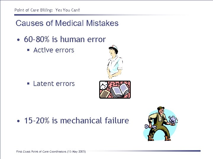 Point of Care Billing: Yes You Can! Causes of Medical Mistakes • 60 -80%
