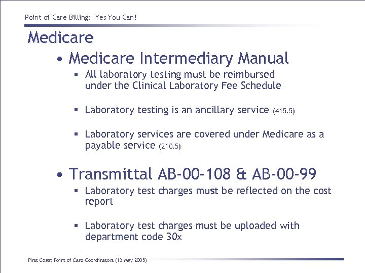 Point of Care Billing: Yes You Can! Medicare • Medicare Intermediary Manual § All