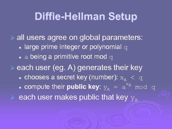 Diffie-Hellman Setup Ø all users agree on global parameters: l l large prime integer