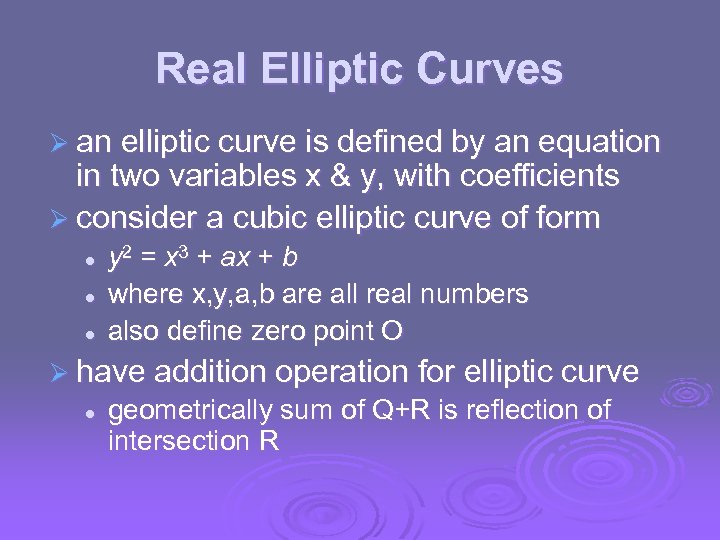 Real Elliptic Curves Ø an elliptic curve is defined by an equation in two