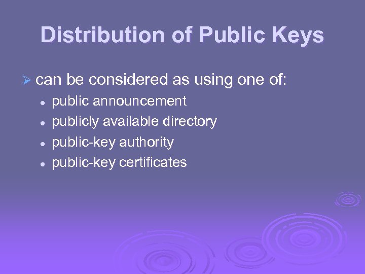 Distribution of Public Keys Ø can be considered as using one of: l l