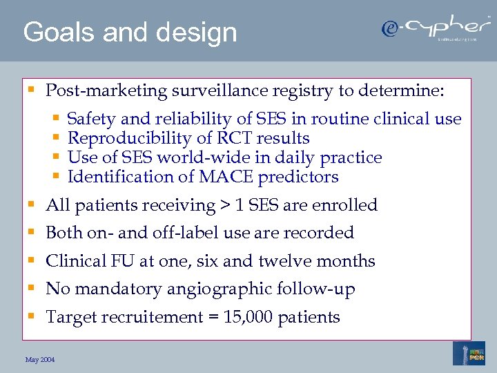 Goals and design § Post-marketing surveillance registry to determine: § § Safety and reliability