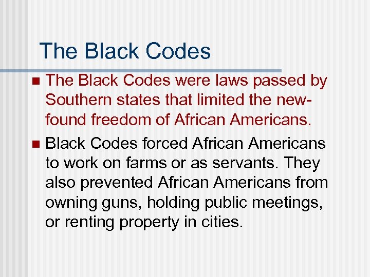The Black Codes were laws passed by Southern states that limited the newfound freedom