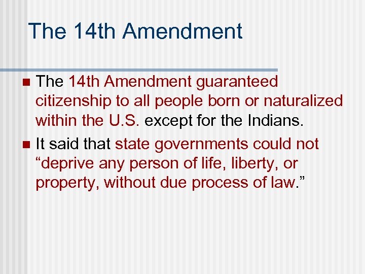 The 14 th Amendment guaranteed citizenship to all people born or naturalized within the