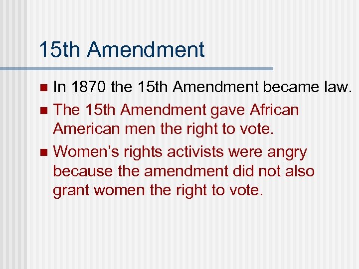15 th Amendment In 1870 the 15 th Amendment became law. n The 15