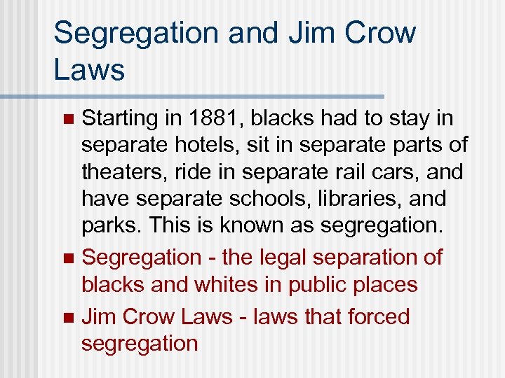 Segregation and Jim Crow Laws Starting in 1881, blacks had to stay in separate