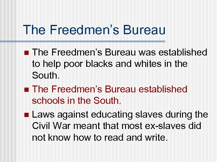 The Freedmen’s Bureau was established to help poor blacks and whites in the South.
