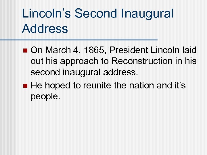 Lincoln’s Second Inaugural Address On March 4, 1865, President Lincoln laid out his approach