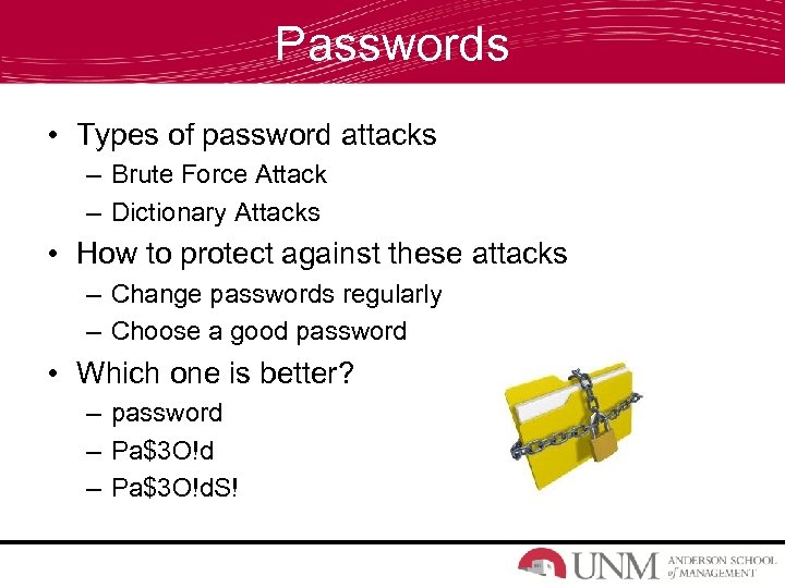 Passwords • Types of password attacks – Brute Force Attack – Dictionary Attacks •