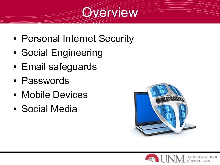 Overview • • • Personal Internet Security Social Engineering Email safeguards Passwords Mobile Devices